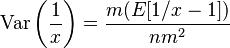  \operatorname{Var} \left( \frac { 1 } { x } \right) = \frac { m ( E[1 / x - 1] ) } { n m^2 } 