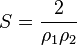 S = \frac{2}{\rho_1\rho_2}\,