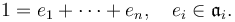 1 = e_1 + \cdots + e_n, \quad e_i \in \mathfrak{a}_i.