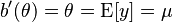 b'(\theta) = \theta= \operatorname{E}[y] = \mu