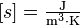 [s] = \mathrm{\tfrac{J}{m^{3} \cdot K}}