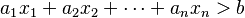 a_1x_1+a_2x_2+\cdots+a_nx_n>b