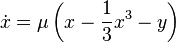 \dot x = \mu \left(x-\frac{1}{3}x^3-y\right)