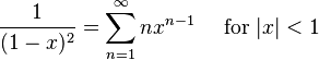 \frac{1}{(1-x)^2} = \sum^\infty_{n=1} nx^{n-1}\quad\text{ for }|x| < 1\!