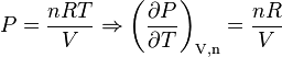 P = \frac{nRT}{V}\Rightarrow \left(\frac{\partial P}{\partial T}\right)_\text{V,n}=\frac{nR}{V}