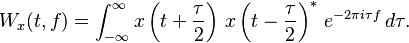  W_x(t,f)=\int_{-\infty}^{\infty}x\left(t + \frac{\tau}{2}\right) \, x\left(t - \frac{\tau}{2}\right)^* \, e^{-2\pi i\tau f}\,d\tau .