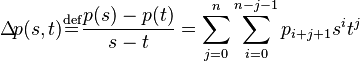  
\mathrm{\Delta}\! p(s,t)
\stackrel{\text{def}}{=}\frac{p(s) - p(t)}{s - t}=
\sum_{j= 0}^n\sum_{i=0}^{n-j-1}p_{i+j+1}s^i t^j
