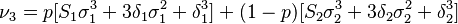  \nu_3 = p [ S_1 \sigma_1^3 + 3 \delta_1 \sigma_1^2 + \delta_1^3 ] + ( 1 - p )[ S_2 \sigma_2^3 + 3 \delta_2 \sigma_2^2 + \delta_2^3 ] 