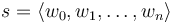 s=\langle w_0,w_1,\dots,w_n\rangle