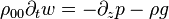 \rho_{00} \partial_t w = - \partial_z p - \rho g