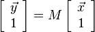 \left[\begin{array}{c}\vec{y}\\1\end{array}\right] = M \left[\begin{array}{c}\vec{x}\\1\end{array}\right]