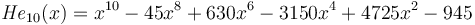 {\mathit{He}}_{10}(x)=x^{10}-45x^8+630x^6-3150x^4+4725x^2-945\,