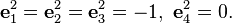  \mathbf{e}_1 ^2 = \mathbf{e}_2^2 =\mathbf{e}_3^2 = -1, \,\, \mathbf{e}_4^2 =0.\!