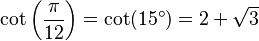 \cot\left(\frac{\pi}{12}\right)=\cot(15^\circ)=2+\sqrt3