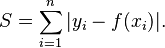  S = \sum_{i=1}^n |y_i - f(x_i)|. 