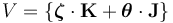 V = \{ \boldsymbol{\zeta} \cdot\mathbf{K} + \boldsymbol{\theta} \cdot\mathbf{J}  \} 