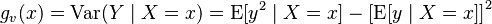 g_v(x) = \operatorname{Var}(Y\mid X=x) =\operatorname{E}[y^2\mid X=x] - \left[\operatorname{E}[y\mid X=x]\right]^2 