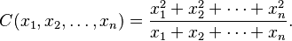 C(x_1, x_2, \dots , x_n) ={ { x_1^2+x_2^2+\cdots+x_n^2} \over {x_1+x_2+\cdots+x_n }}.