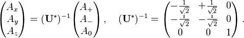 \begin{pmatrix}
A_x \\
A_y \\
A_z
\end{pmatrix} = (\mathbf{U}^\mathrm{*})^{-1} \begin{pmatrix}
A_+ \\
A_{-} \\
A_0
\end{pmatrix} \,,\quad (\mathbf{U}^\mathrm{*})^{-1} = \begin{pmatrix}
- \frac{1}{\sqrt{2}} & + \frac{1}{\sqrt{2}} & 0 \\
- \frac{i}{\sqrt{2}} & - \frac{i}{\sqrt{2}} & 0 \\
0 & 0 & 1
\end{pmatrix}\,.
