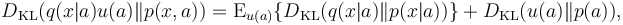 D_\mathrm{KL}(q(x|a)u(a)\|p(x,a)) =  \operatorname{E}_{u(a)}\{D_\mathrm{KL}(q(x|a)\|p(x|a))\} + D_\mathrm{KL}(u(a)\|p(a)),