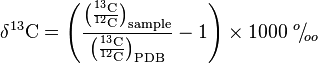 \mathrm{\delta ^{13}C} = \Biggl( \mathrm{\frac{\bigl( \frac{^{13}C}{^{12}C} \bigr)_{sample}}{\bigl( \frac{^{13}C}{^{12}C} \bigr)_{PDB}}} -1 \Biggr) \times 1000\ ^{o}\!/\!_{oo}