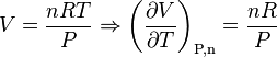 V =\frac{nRT}{P} \Rightarrow \left(\frac{\partial V}{\partial T}\right)_\text{P,n}=\frac{nR}{P}