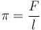 \pi = \frac{F}{l}