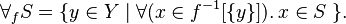 
\forall_f S 
= \{ y \in Y \mid \forall (x \in f^{-1} [\{y\}]).\, x \in S \; \}.
