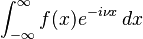 \displaystyle \int_{-\infty}^\infty f(x) e^{-i \nu x}\, dx 