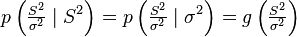 p\left(\tfrac{S^2}{\sigma^2}\mid S^2\right) = p\left(\tfrac{S^2}{\sigma^2}\mid \sigma^2\right) = g\left(\tfrac{S^2}{\sigma^2}\right)