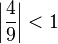 \left|\frac{4}{9}\right| < 1