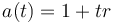 a(t)=1+t r\,