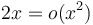 2x  = o(x^2) \,\!