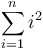 \sum_{i=1}^n i^2 