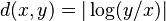 d(x,y) =\vert \log(y/x) \vert