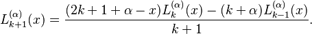 L^{(\alpha)}_{k + 1}(x) = \frac{(2k + 1 + \alpha - x)L^{(\alpha)}_k(x) - (k + \alpha) L^{(\alpha)}_{k - 1}(x)}{k + 1}. 