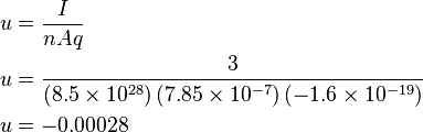 \begin{align}
  u &= {I \over nAq}\\
  u &= \frac{3}{\left(8.5 \times 10^{28}\right) \left(7.85 \times 10^{-7}\right) \left(-1.6 \times 10^{-19}\right)}\\
  u &= -0.00028
\end{align}