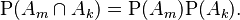 \mathrm{P}(A_m \cap A_k) = \mathrm{P}(A_m)\mathrm{P}(A_k).