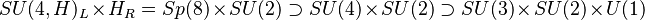  SU(4,H)_L\times H_R = Sp(8)\times SU(2) \supset SU(4)\times SU(2) \supset SU(3)\times SU(2)\times U(1) 