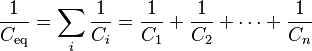 \frac{1}{C_\mathrm{eq}} = \sum_{i} \frac{1}{C_i} = \frac{1}{C_1} + \frac{1}{C_2} + \cdots + \frac{1}{C_n}