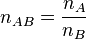  n_{AB} = \frac{n_A}{n_B} \,