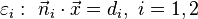 \varepsilon_i: \ \vec n_i\cdot\vec x=d_i, \ i=1,2