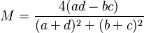  M = \frac{ 4 ( ad - bc ) }{ ( a + d )^2 + ( b + c )^2 } 