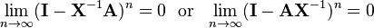 \lim_{n \to \infty} (\mathbf I - \mathbf X^{-1} \mathbf A)^n = 0 \mathrm{~~or~~} \lim_{n \to \infty} (\mathbf I - \mathbf A \mathbf X^{-1})^n = 0