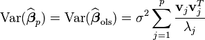  \operatorname{Var}(\widehat{\boldsymbol{\beta}}_{p}) = \operatorname{Var}(\widehat{\boldsymbol{\beta}}_\mathrm{ols}) = \sigma^2 \sideset{}{}\sum_{j = 1}^{p}\frac{\mathbf{v}_j\mathbf{v}_j^{T}}{\lambda_j} 