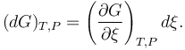 (dG)_{T,P} = \left( \frac{\partial G}{\partial \xi}\right)_{T,P} d\xi.\,