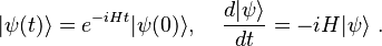 
| \psi(t) \rangle = e^{-iHt} | \psi(0) \rangle, \;\;\;\;  {d |\psi \rangle \over dt} =
- i H | \psi \rangle ~.
