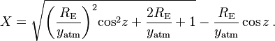 X=\sqrt{{{\left( \frac{{{R}_{\text{E}}}}{{{y}_{\text{atm}}}} \right)}^{2}}{{\cos }^{2}}z+\frac{2{{R}_{\text{E}}}}{{{y}_{\text{atm}}}}+1}-\frac{{{R}_{\text{E}}}}{{{y}_{\text{atm}}}}\cos z \,.