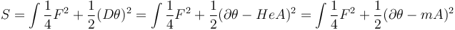  S = \int {1 \over 4}F^2 + {1 \over 2}(D\theta)^2 = \int {1 \over 4}F^2 + {1 \over 2}(\partial \theta - He A)^2 = \int {1 \over 4}F^2 + {1 \over 2}(\partial \theta - m A)^2