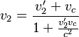 v_{2} = \frac{v_2 ' + v_c }{1+ \frac{v_2 ' v_c}{c^2}}